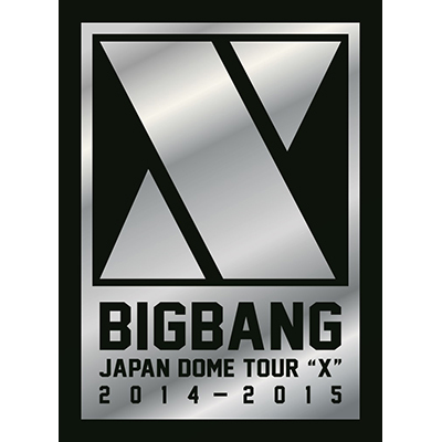 BIGBANG：BIGBANG JAPAN DOME TOUR 2014～2015 “X”【初回生産限定盤